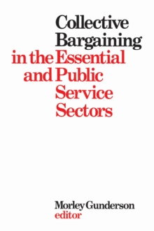 Collective Bargaining in the Essential and Public Service Sectors : Proceedings of a conference held on 3 and 4 April 1975, organized by David Beatty through the Centre for Industrial Relations Univer