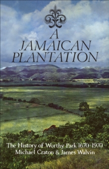 A Jamaican Plantation : The History of Worthy Park 1670-1970