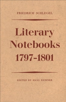 Friedrich Schlegel : Literary Notebooks 1797-1801