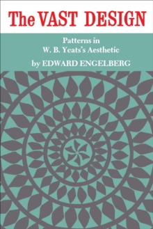 The Vast Design : Patterns in W.B. Yeats's Aesthetic