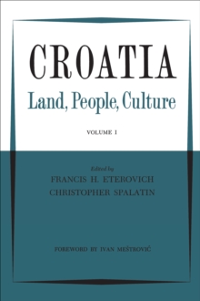 Croatia : Land, People, Culture Volume I