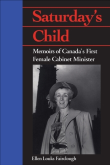 Saturday's Child : Memoirs of Canada's First Female Cabinet Minister