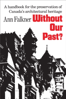 Without Our Past? : A Handbook for the Preservation of Canada's Architectural Heritage