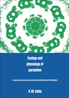 Ecology and Physiology of Parasites : A Symposium