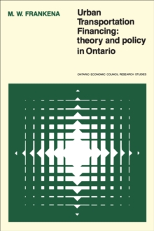 Urban Transportation Financing : Theory and Policy in Ontario