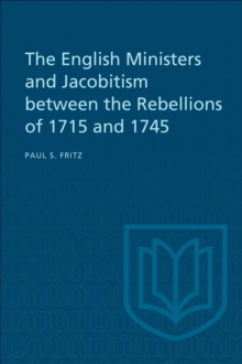 The English Ministers and Jacobitism between the Rebellions of 1715 and 1745