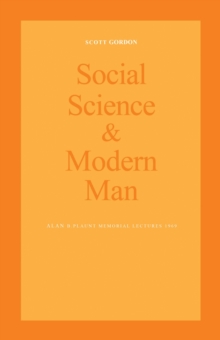 Social Science and Modern Man : Alan B. Plaunt Memorial Lectures 1969