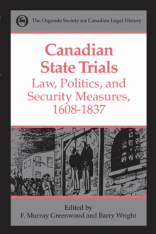 Canadian State Trials, Volume I : Law, Politics, and Security Measures, 1608-1837