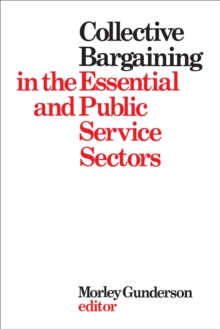 Collective Bargaining in the Essential and Public Service Sectors : Proceedings of a conference held on 3 and 4 April 1975, organized by David Beatty through the Centre for Industrial Relations Univer