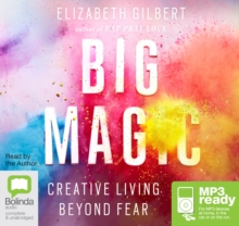 Big Magic : Creative Living Beyond Fear