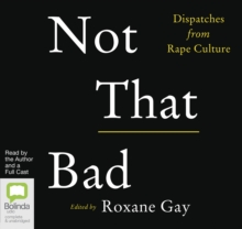 Not That Bad : Dispatches from Rape Culture, CD-Audio Book Not That Bad : Dispatches from Rape Culture, CD-Audio Book