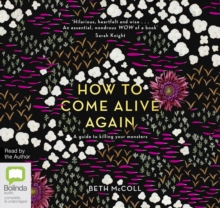 How to Come Alive Again : A guide to killing your monsters, CD-Audio Book How to Come Alive Again : A guide to killing your monsters, CD-Audio Book