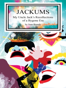 Jackums : My Uncle Jack's Recollections of a Bygone Era