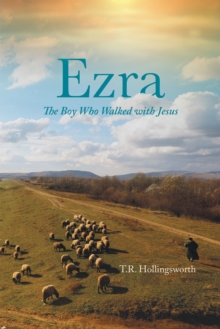 Ezra : The Boy Who Walked with Jesus