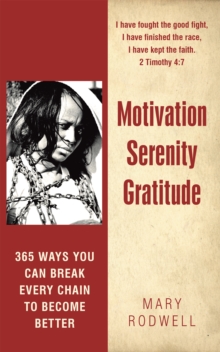 Motivation Serenity Gratitude : 365 Ways You Can Break Every Chain to Become Better