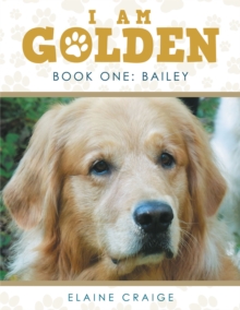 I Am Golden : Book One: Bailey