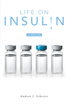 Life on Insulin : A Memoir