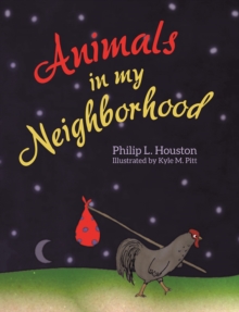 Animals in My Neighborhood : The Story of Roy the Rooster