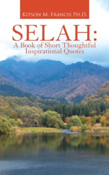 Selah: a Book of Short Thoughtful Inspirational Quotes