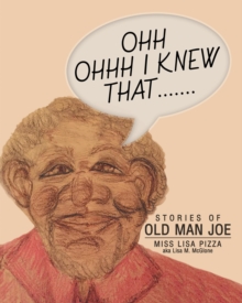 Ohh Ohhh I Knew That....... : Stories of Old Man Joe