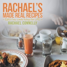 Rachael'S Made Real Recipes : ~ Easy Low Carb Living for Life ~