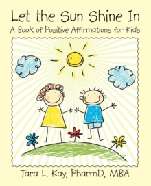 Let the Sun Shine In : A Book of Positive Affirmations for Kids