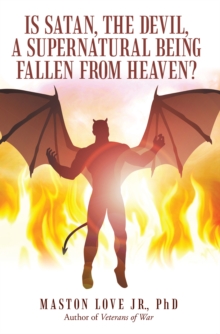 Is Satan, the Devil, a Supernatural Being Fallen from Heaven?