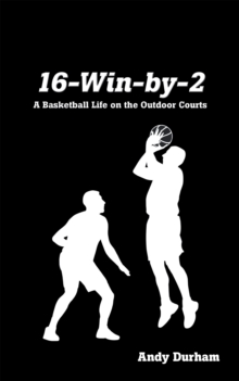 16-Win-By-Two : A Basketball Life on the Outdoor Courts