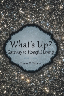 What'S Up? : Gateway to Hopeful Living