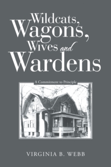 Wildcats, Wagons, Wives and Wardens : A Commitment to Principle