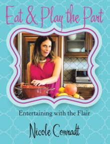 Eat & Play the Part : Entertaining with the Flair