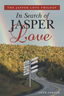 The Jasper Love Trilogy : In Search of Jasper Love