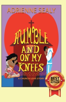 Humble and on My Knees : A Church Love Story