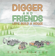 Digger and Friends : Let's Build a House