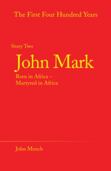 John Mark : Born in Africa - Martyred in Africa