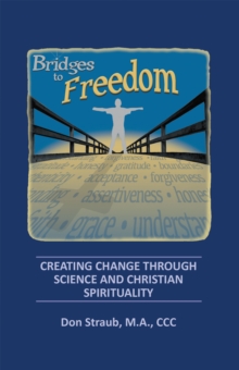 Bridges to Freedom : Creating Change Through Science and Christian Spirituality