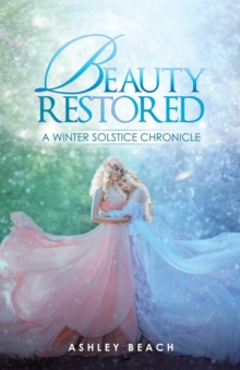 Beauty Restored : A Winter Solstice Chronicle