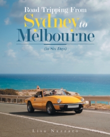 Road Tripping from Sydney to Melbourne : (In Six Days)