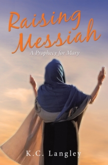 Raising Messiah : A Prophecy for Mary