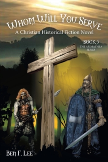 Whom Will You Serve : A Christian Historical Fiction Novel