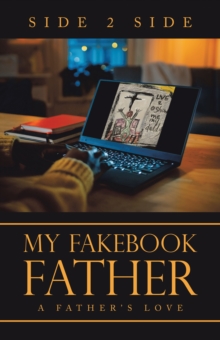 My Fakebook Father : A Father's Love