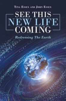 See This New Life Coming : Redressing the Earth