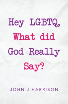 Hey Lgbtq, What Did God Really Say?