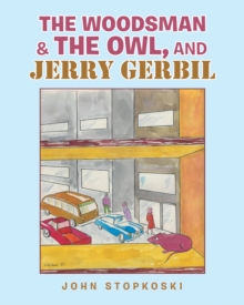 The Woodsman & the Owl, and Jerry Gerbil