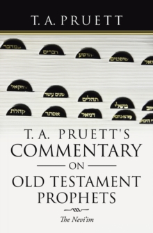 T. A. Pruett's Commentary on Old Testament Prophets : The Nevi'Im