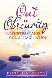 Out of Obscurity, Prophetess Paige, God's Imagination