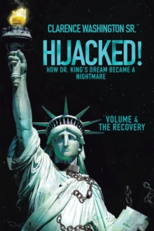 Hijacked! : How Dr. King's Dream Became a Nightmare (Volume 4, the Recovery)