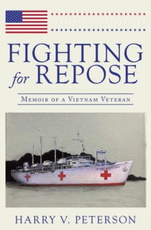 Fighting for Repose : Memoir of a Vietnam Veteran