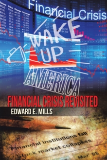 Wake up America : Financial Crisis Revisited