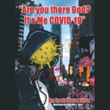 "Are You There God? It's Me Covid-19"